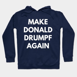 Make Donald Drumpf Again Hoodie